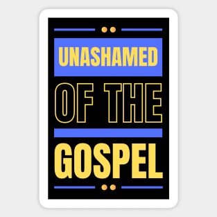 Unashamed Of The Gospel | Romans 1:16 Magnet